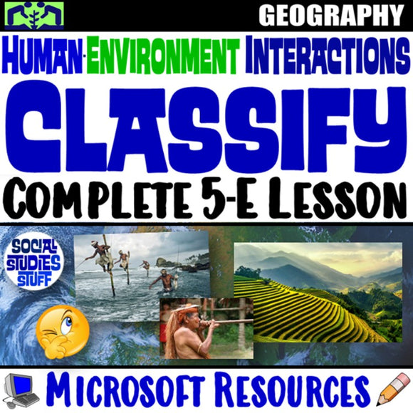 Classify Human Environment Interactions Social Studies Stuff 5 Themes Lesson Resources Adapt and Modify